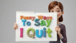 funny ways to say i quit