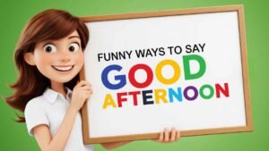 funny ways to say good afternoon
