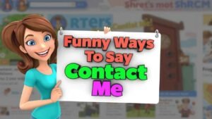 funny ways to say contact me