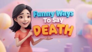 funny ways to say death