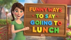funny ways to say going to lunch