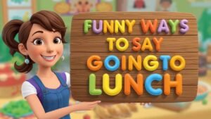 funny ways to say going to lunch