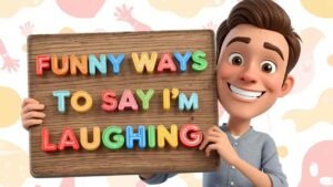funny ways to say i'm laughing