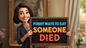 funny ways to say someone died