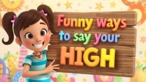 funny ways to say your high