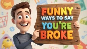 funny ways to say you're broke