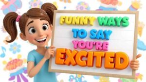 funny ways to say you're excited