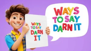 Funny Ways To Say Darn It