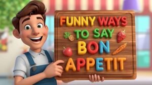 funny ways to say bon appetit
