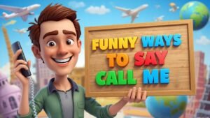 funny ways to say call me