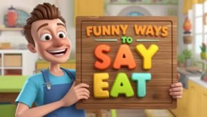 funny ways to say eat