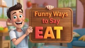 funny ways to say eat