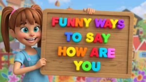 funny ways to say how are you