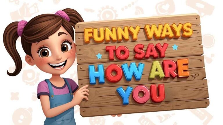 funny ways to say how are you