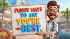 funny ways to say you're the best